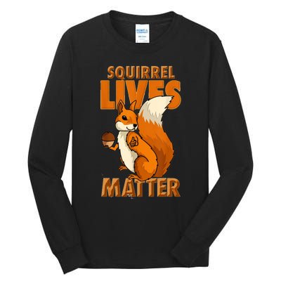 Squirrel Lives Matter I Love Squirrels Tall Long Sleeve T-Shirt