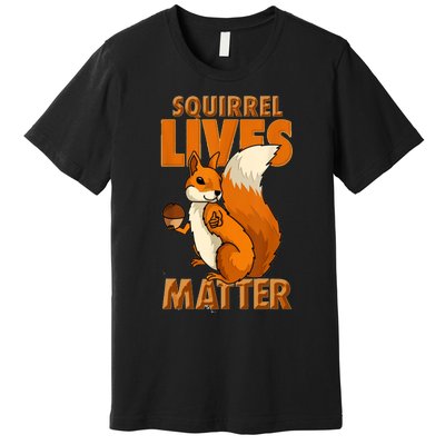 Squirrel Lives Matter I Love Squirrels Premium T-Shirt