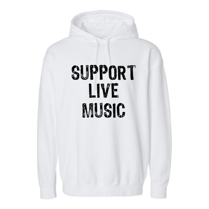 Support Live Music Concert Lover Live Band Garment-Dyed Fleece Hoodie