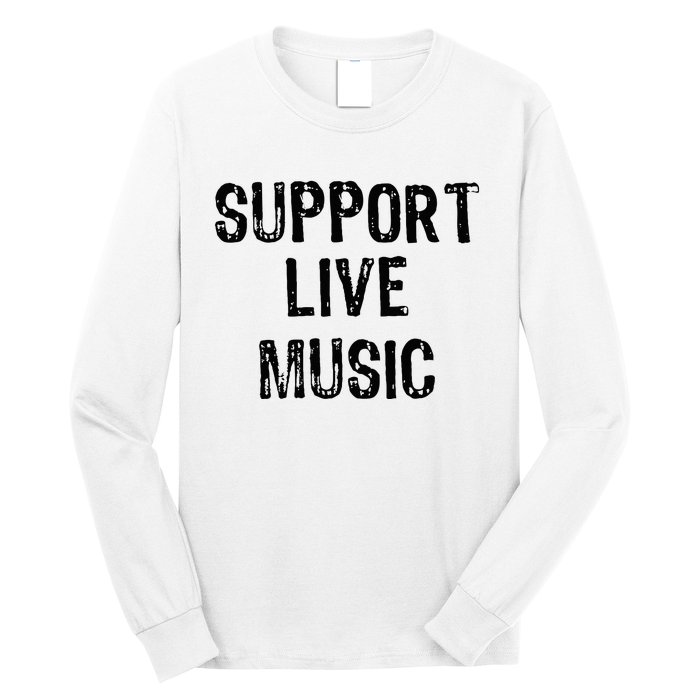 Support Live Music Concert Lover Live Band Long Sleeve Shirt