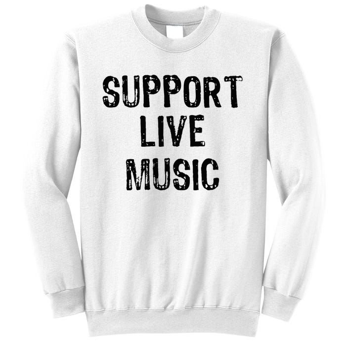 Support Live Music Concert Lover Live Band Sweatshirt