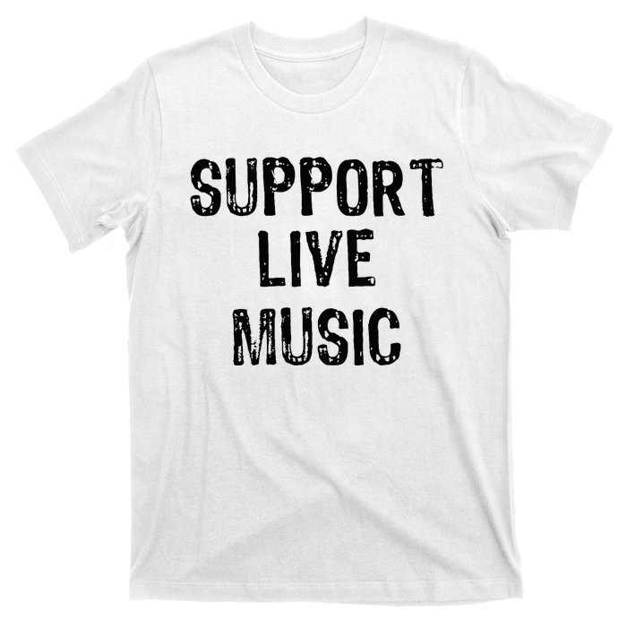 Support Live Music Concert Lover Live Band T-Shirt