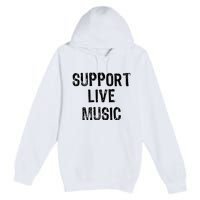 Support Live Music Concert Lover Live Band Premium Pullover Hoodie