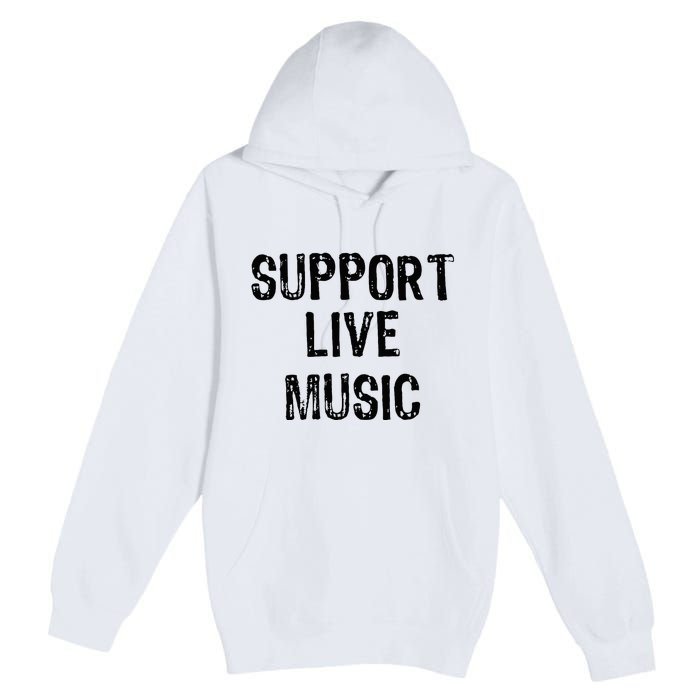 Support Live Music Concert Lover Live Band Premium Pullover Hoodie