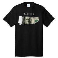 Say Less Money Dollar Sign Business Cryptocurrency Rich Earn Tall T-Shirt