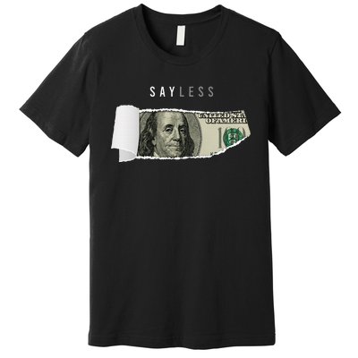 Say Less Money Dollar Sign Business Cryptocurrency Rich Earn Premium T-Shirt