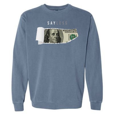 Say Less Money Dollar Sign Business Cryptocurrency Rich Earn Garment-Dyed Sweatshirt