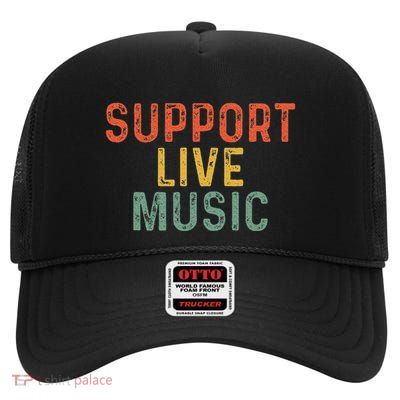 Support Live Music Musicians Concertgoers Music Lovers High Crown Mesh Back Trucker Hat