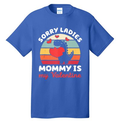 Sorry Ladies Mommy Is My Valentine Valentines Day Cute Gift Tall T-Shirt