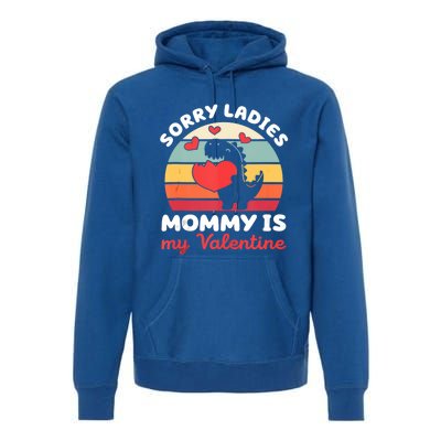 Sorry Ladies Mommy Is My Valentine Valentines Day Cute Gift Premium Hoodie