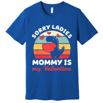 Sorry Ladies Mommy Is My Valentine Valentines Day Cute Gift Premium T-Shirt