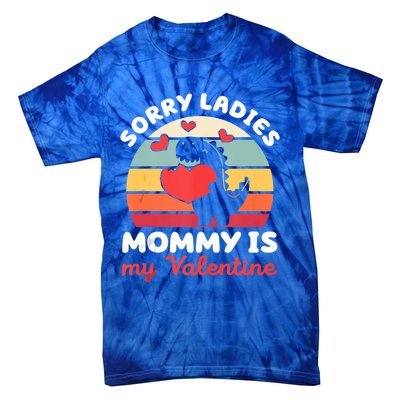 Sorry Ladies Mommy Is My Valentine Valentines Day Cute Gift Tie-Dye T-Shirt