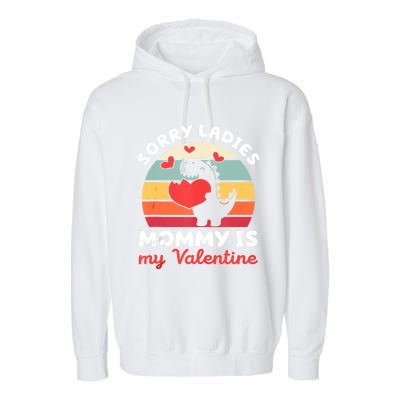 Sorry Ladies Mommy Is My Valentine Valentines Day Cute Gift Garment-Dyed Fleece Hoodie