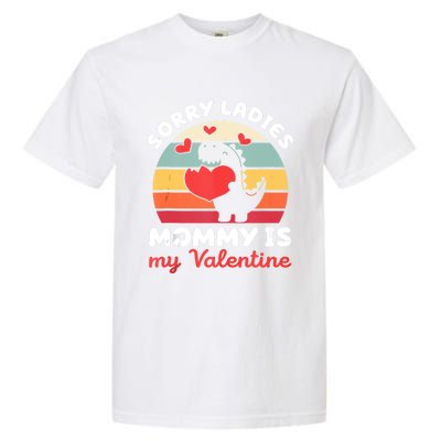 Sorry Ladies Mommy Is My Valentine Valentines Day Cute Gift Garment-Dyed Heavyweight T-Shirt