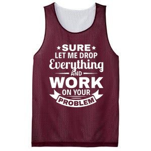 Sure Let Me Drop Everything And Work On Your Problem Mesh Reversible Basketball Jersey Tank