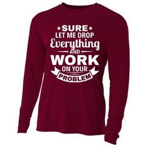 Sure Let Me Drop Everything And Work On Your Problem Cooling Performance Long Sleeve Crew