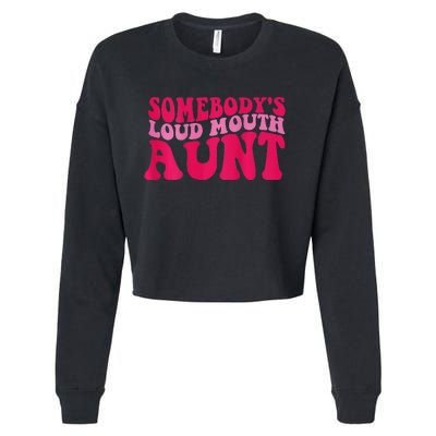 Somebody's loud mouth aunt Cropped Pullover Crew