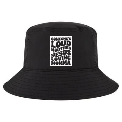 SomeoneS Loud Mouthed Jesus Loving Momma Cool Comfort Performance Bucket Hat