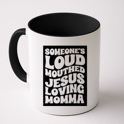 SomeoneS Loud Mouthed Jesus Loving Momma Mug