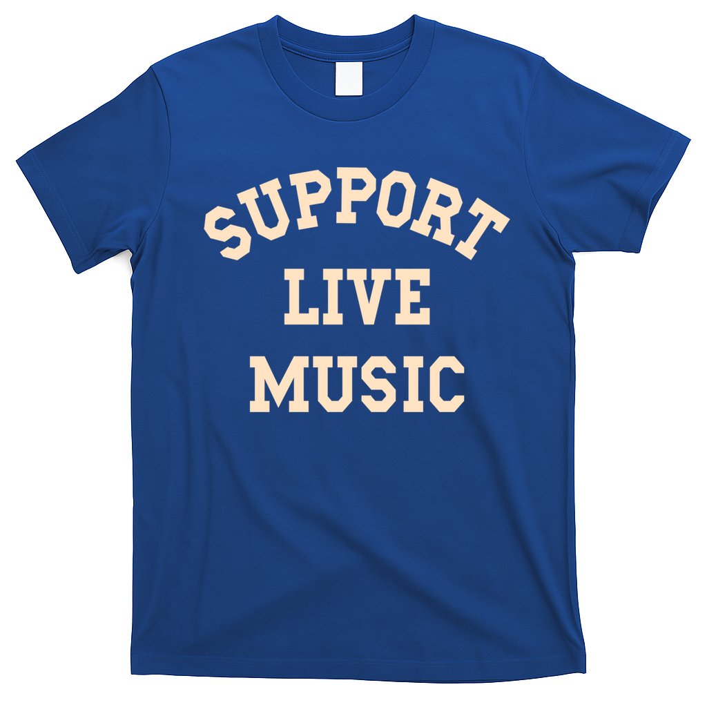 Support Live Music Musicians Concertgoers Music Lovers Gift T-Shirt
