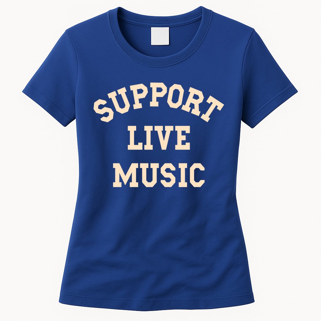 Support Live Music Musicians Concertgoers Music Lovers Gift Womens T-Shirt