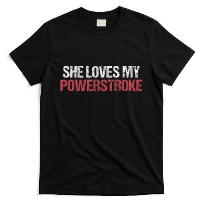 She Loves My Powerstroke T-Shirt