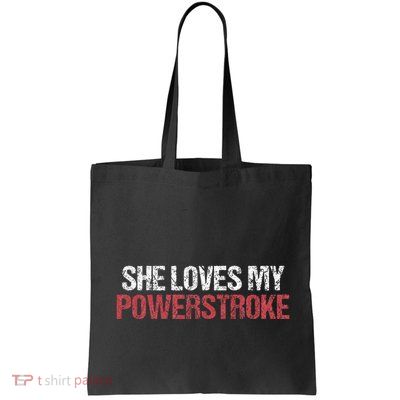 She Loves My Powerstroke Bag