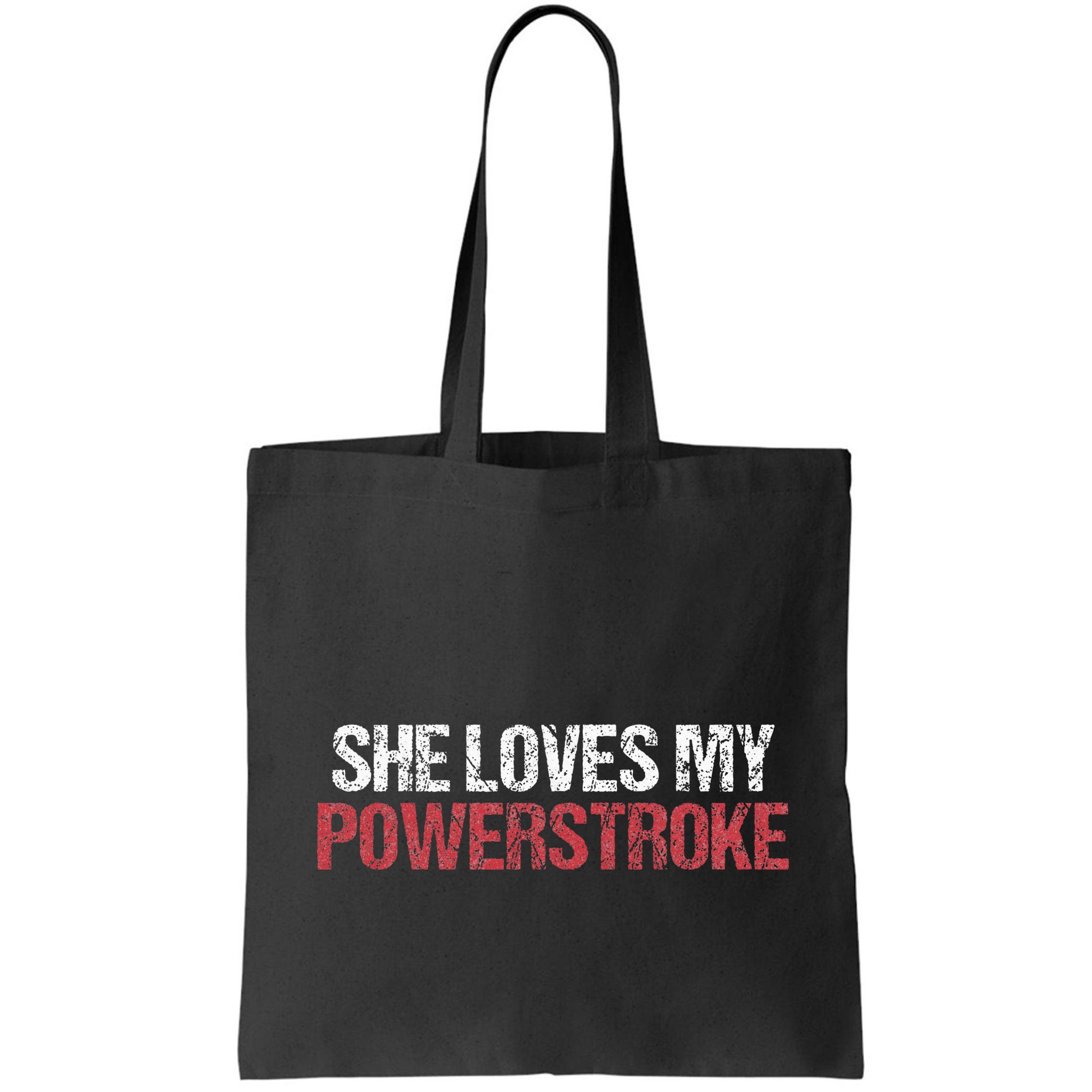 She Loves My Powerstroke Bag