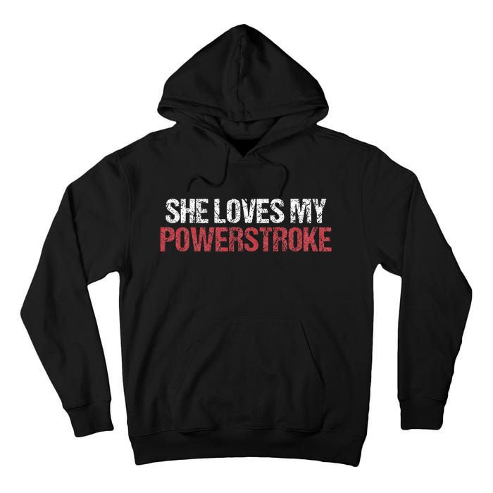 She Loves My Powerstroke Tall Hoodie