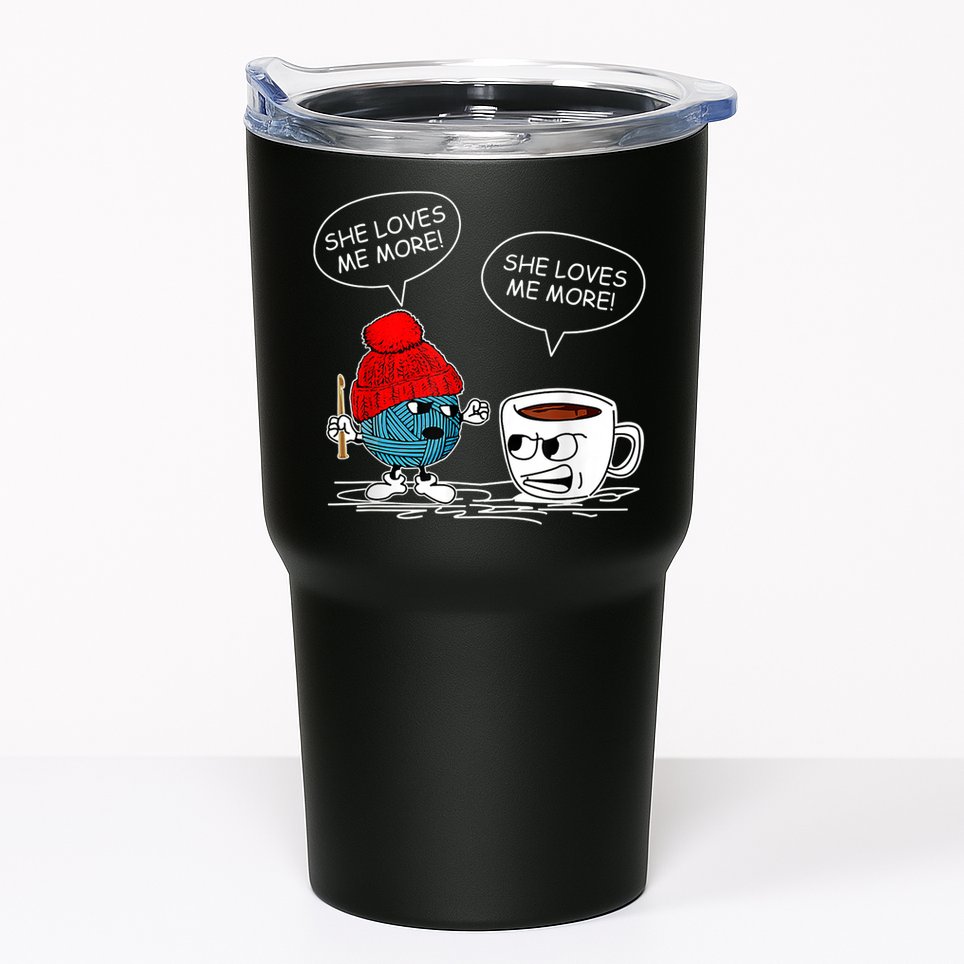 She Loves Me More Crochet Yarn And Coffee Funny Crocheting Tumbler