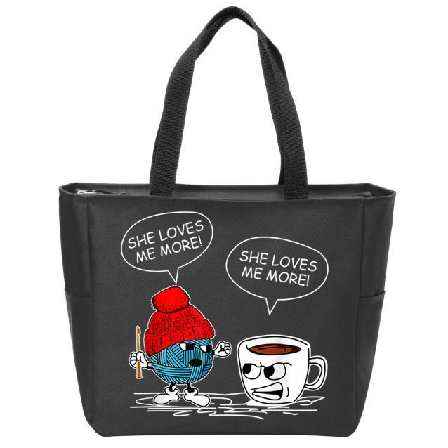 She Loves Me More Crochet Yarn And Coffee Funny Crocheting Zip Tote Bag