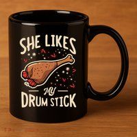 She Likes My Drum Stick Funny Thanksgiving 11oz C Handle Ceramic Mug