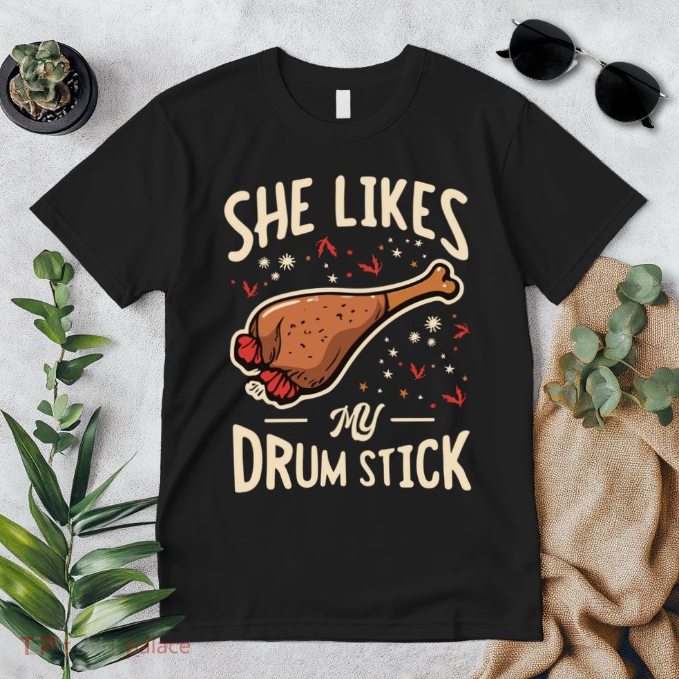 She Likes My Drum Stick Funny Thanksgiving Premium T-Shirt