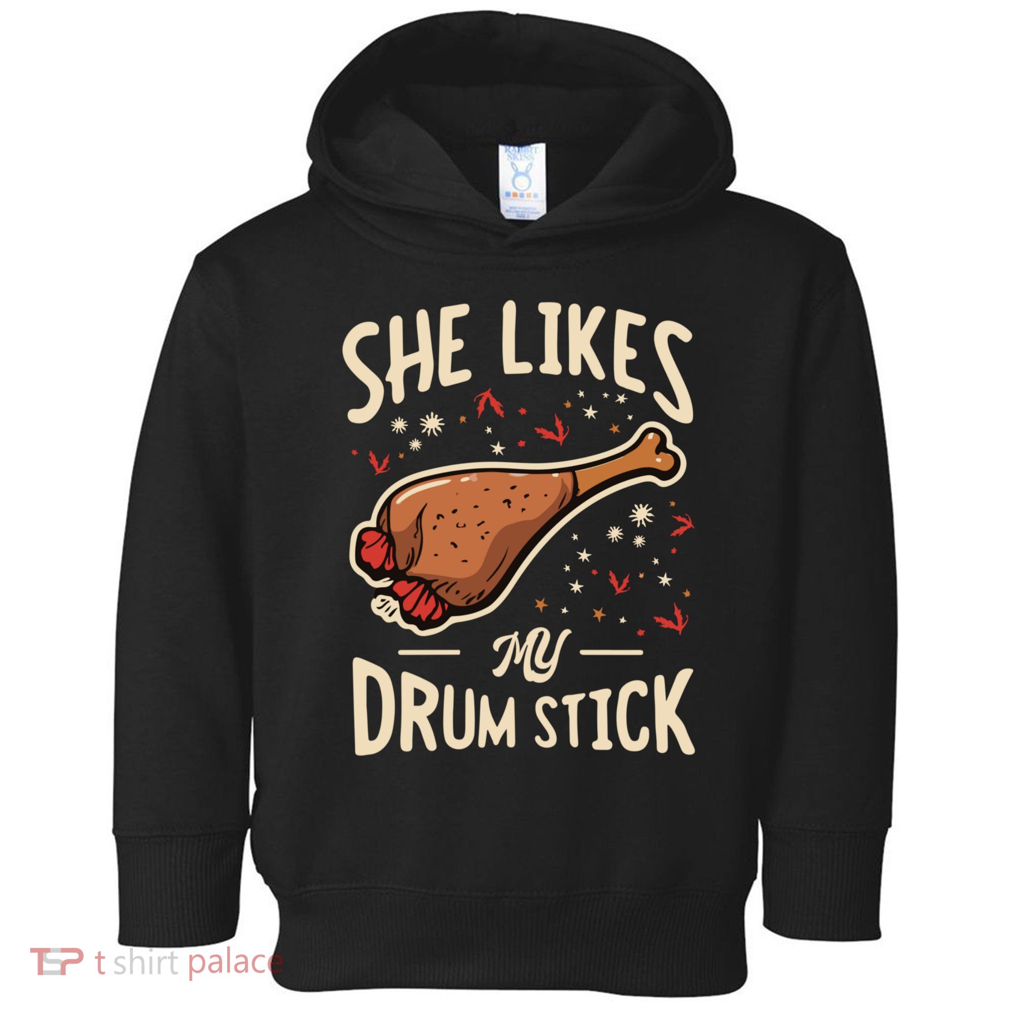 She Likes My Drum Stick Funny Thanksgiving Toddler Hoodie
