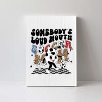 Somebody's Loud Mouth Soccer Mom Bball Mom Quotes Canvas