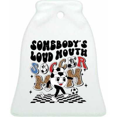 Somebody's Loud Mouth Soccer Mom Bball Mom Quotes Ceramic Bell Ornament