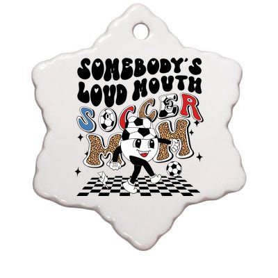 Somebody's Loud Mouth Soccer Mom Bball Mom Quotes Ceramic Star Ornament