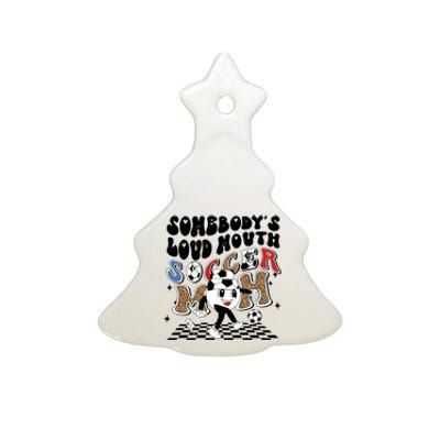 Somebody's Loud Mouth Soccer Mom Bball Mom Quotes Ceramic Tree Ornament