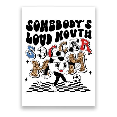 Somebody's Loud Mouth Soccer Mom Bball Mom Quotes Poster