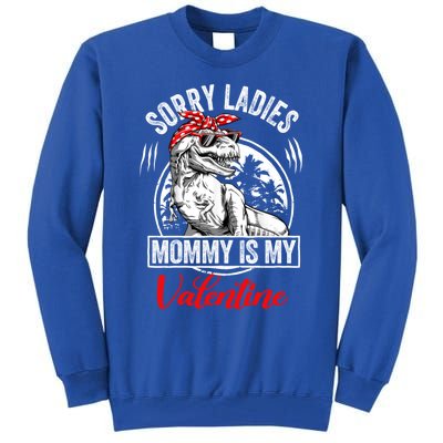 Sorry Ladies Mommy Is My Valentines T Rex Dinosaur Cute Gift Tall Sweatshirt