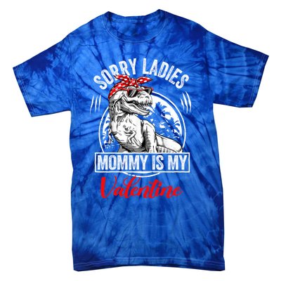 Sorry Ladies Mommy Is My Valentines T Rex Dinosaur Cute Gift Tie-Dye T-Shirt