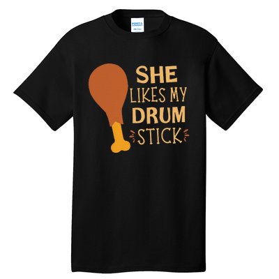 She Likes My Drum Stick Funny Couple Matching Thanksgiving Tall T-Shirt