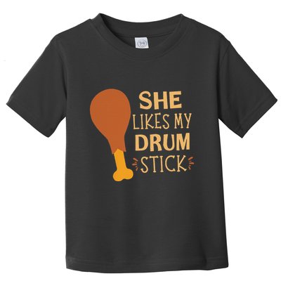 She Likes My Drum Stick Funny Couple Matching Thanksgiving Toddler T-Shirt