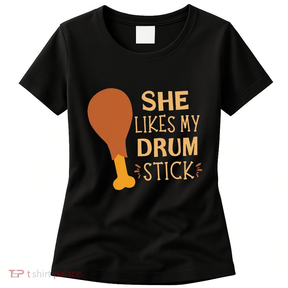 She Likes My Drum Stick Funny Couple Matching Thanksgiving Womens T-Shirt
