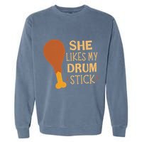 She Likes My Drum Stick Funny Couple Matching Thanksgiving Garment-Dyed Sweatshirt