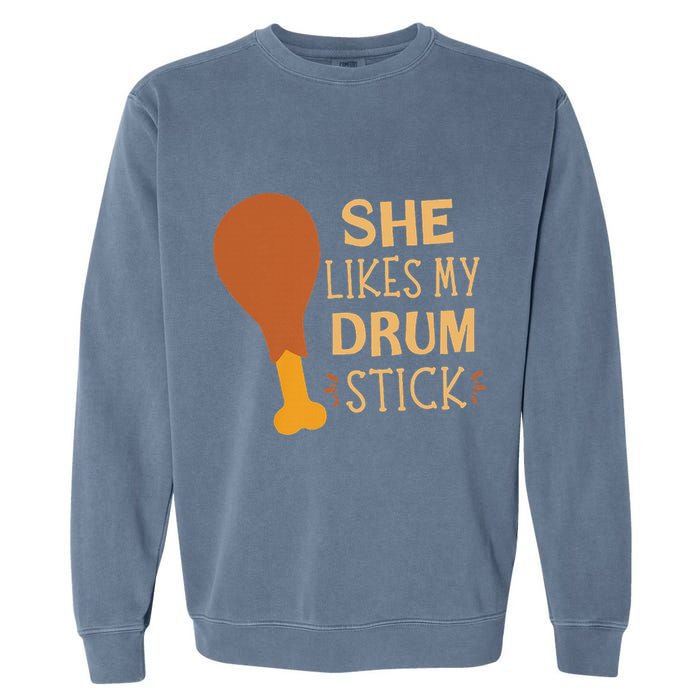 She Likes My Drum Stick Funny Couple Matching Thanksgiving Garment-Dyed Sweatshirt
