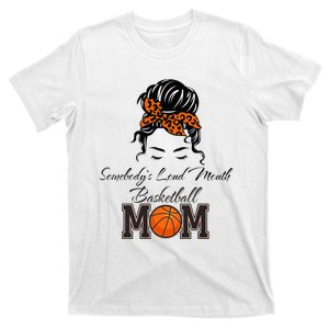 Somebody's Loud Mouth Basketball Mom Bleached Messy Bun T-Shirt