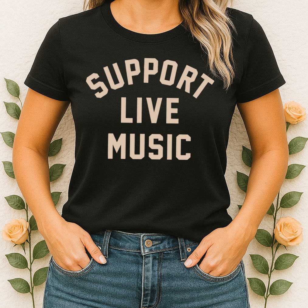 Support Live Music Womens T-Shirt