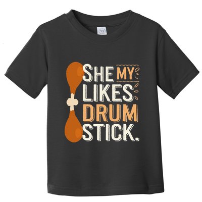 She Likes My Drum Stick Funny Couple Matching Thanksgiving Toddler T-Shirt