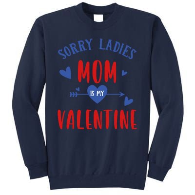 Sorry Ladies Mom Is My Valentine Funny Tall Sweatshirt